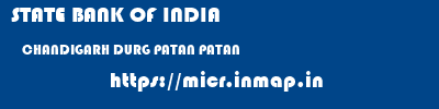 STATE BANK OF INDIA  CHANDIGARH DURG PATAN PATAN  micr code